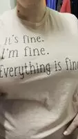 I’m fine, everything is fine