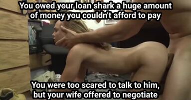 Your wife 'negotiated' some time from your bully loan shark